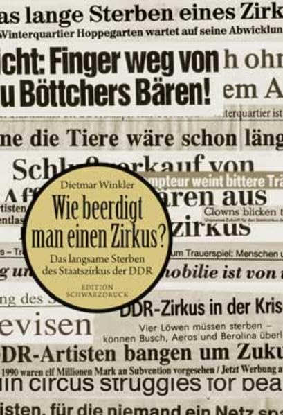 Wie beerdigt man einen Zirkus?: Das langsame Sterben des Staatszirkus der DDR Politics & History