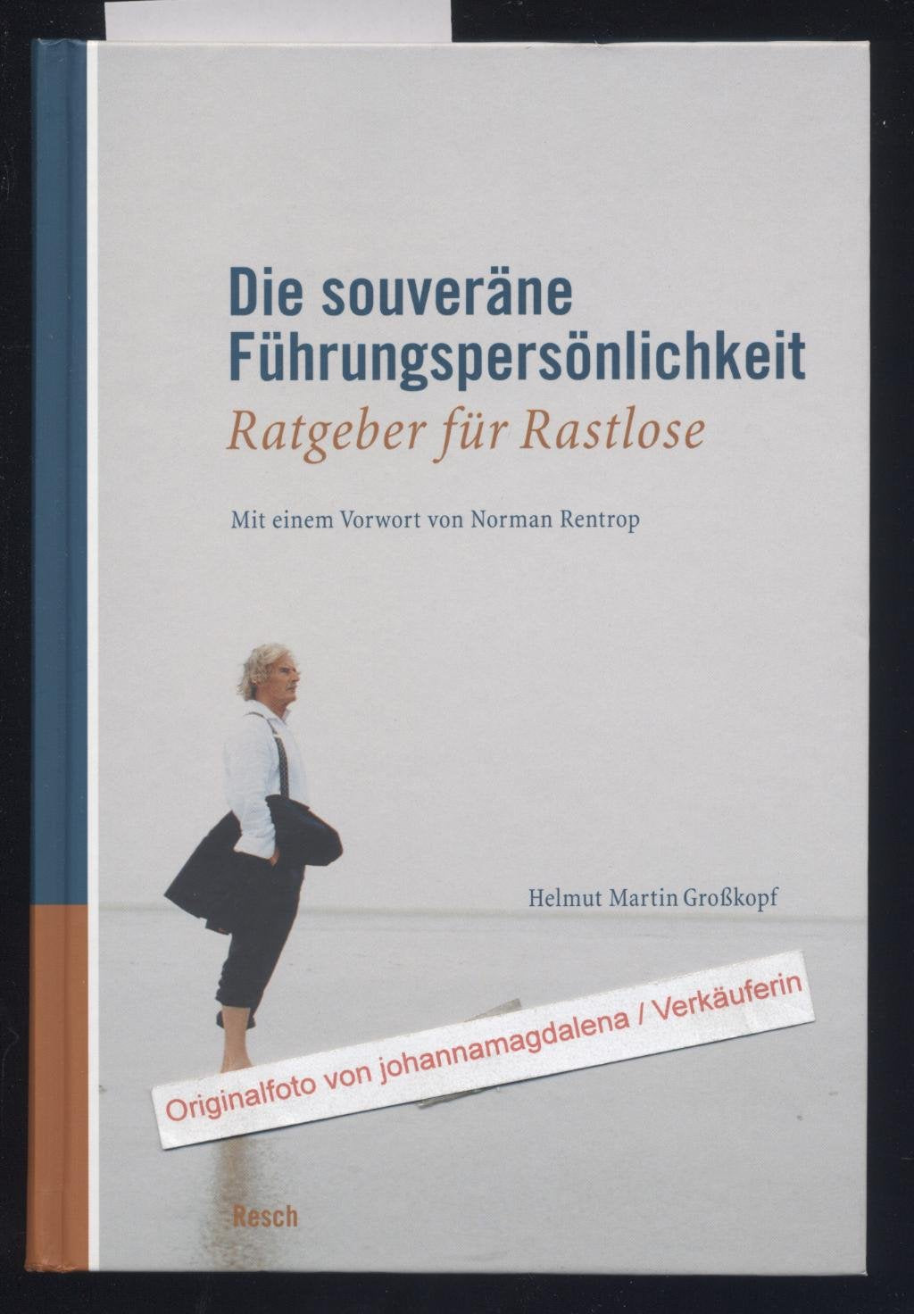 Die souveräne Führungspersönlichkeit: Ratgeber für Rastlose Lifestyle