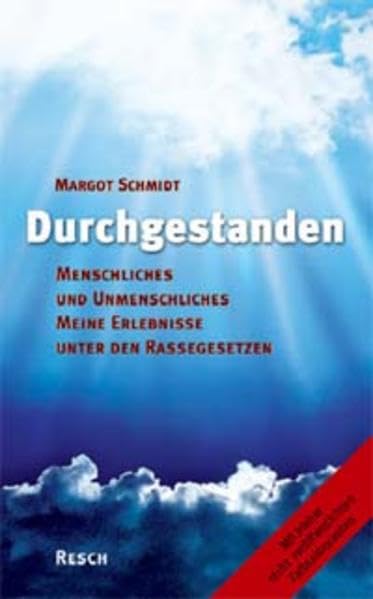 Durchgestanden - Menschliches und Unmenschliches: Meine Erlebnisse unter den Rassegesetzen (Politik, Recht, Wirtschaft und Gesellschaft / Aktuell, sachlich, kritisch, christlich) Essays & Short Stories