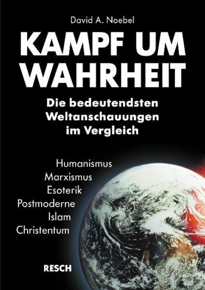 Kampf um Wahrheit. Die bedeutendsten Weltanschauungen im Vergleich Religion & Esotericism
