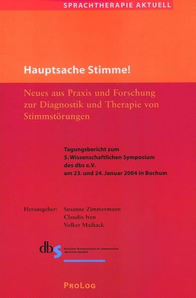 Hauptsache Stimme!: Neues aus Praxis und Forschung zur Diagnostik und Therapie von Stimmstörungen Medicine
