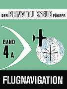 Der Privatflugzeugführer, Flugnavigation, Band 4A Business & Technology
