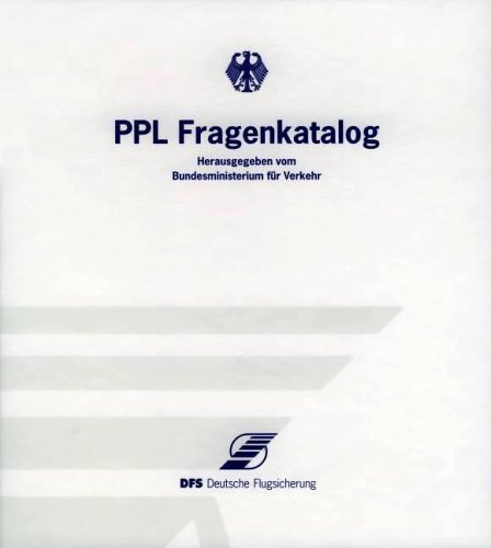 PPL-Fragenkatalog 2005. Der theoretischen Prüfung zum Erwerb von Lizenzen und Berechtigungen für: Privatflugzeugführer, Segelflugzeugführer, ... Freiballonführer und Privathubschrauberführer Leisure, Home & Garden