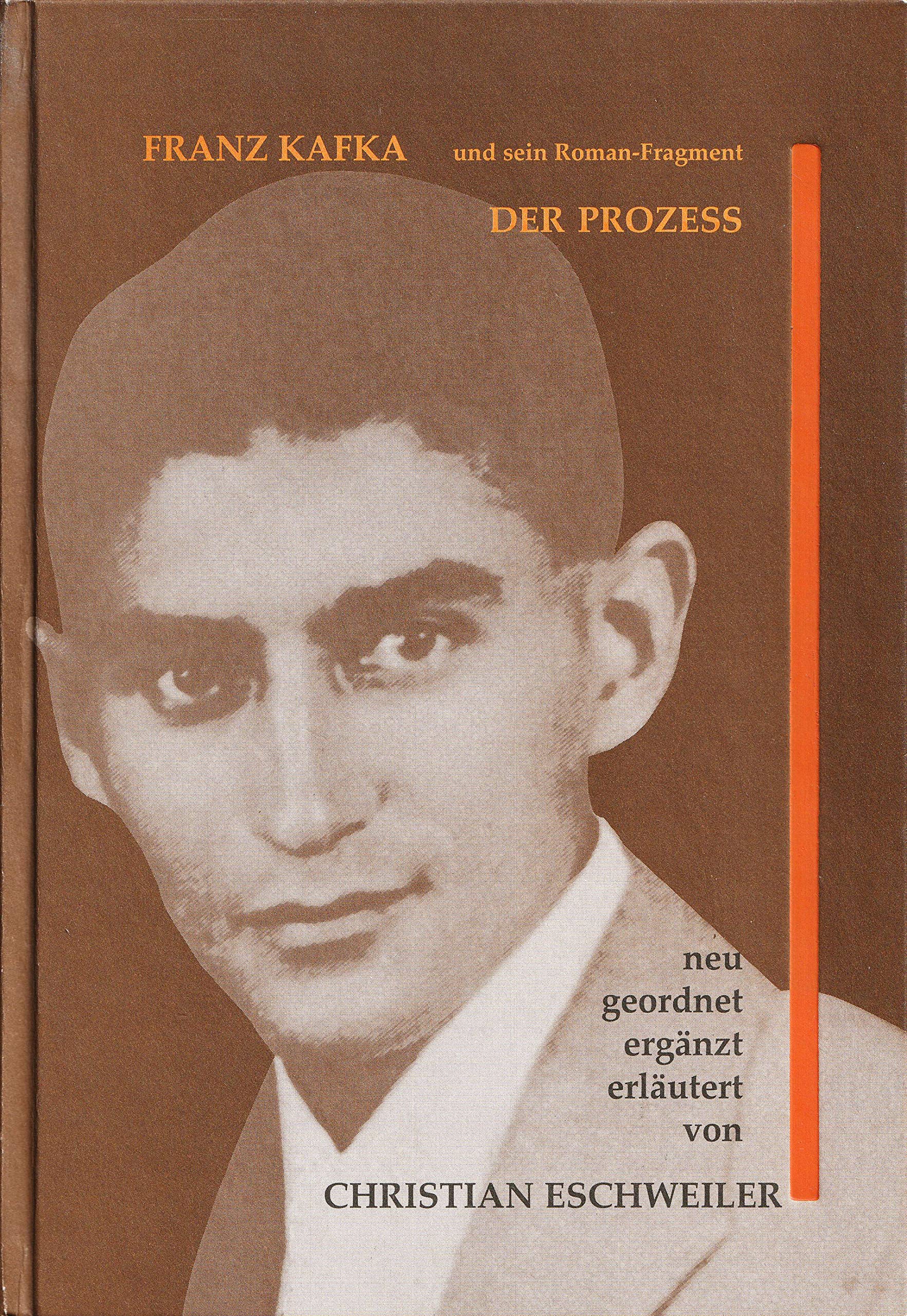 Franz Kafka und sein Roman-Fragment "Der Prozess": Neu geordnet, ergänzt und erläutert Contemporary literature Books