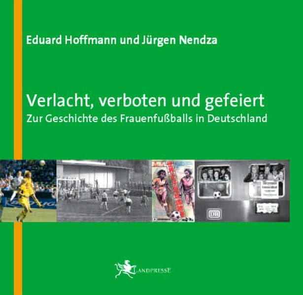 Verlacht, verboten und gefeiert: Zur Geschichte des Frauenfussballs in Deutschland Leisure & Fun