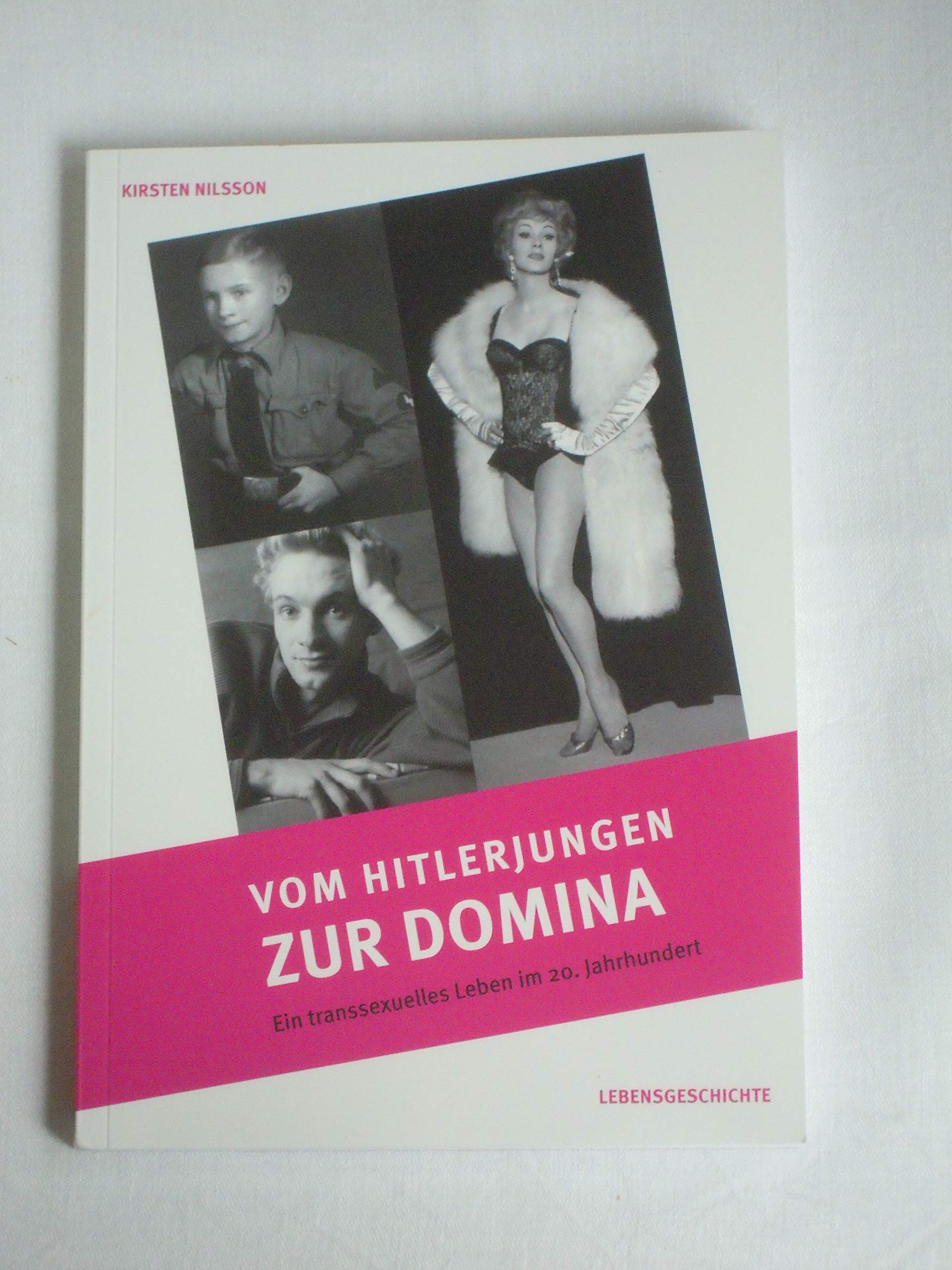 Vom Hitlerjungen zur Domina: Ein transsexuelles Leben im 20. Jahrhundert (Lebensgeschichte) Memories