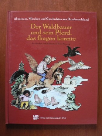 Der Waldbauer und sein Pferd, das fliegen konnte - Abenteuer, Märchen und Geschichten aus Dundarandaland Books