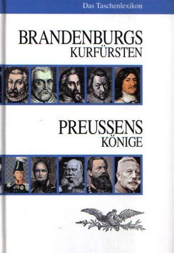 Brandenburgs Kurfürsten - Preussens Könige (Das Taschenlexikon) German history