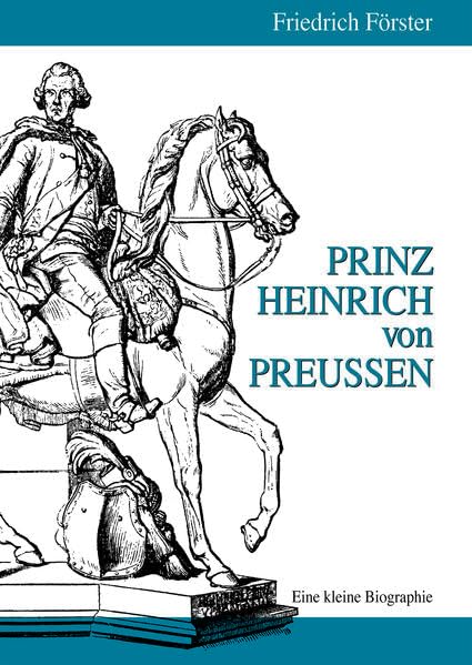 Prinz Heinrich von Preußen: Eine kleine Biographie Memories
