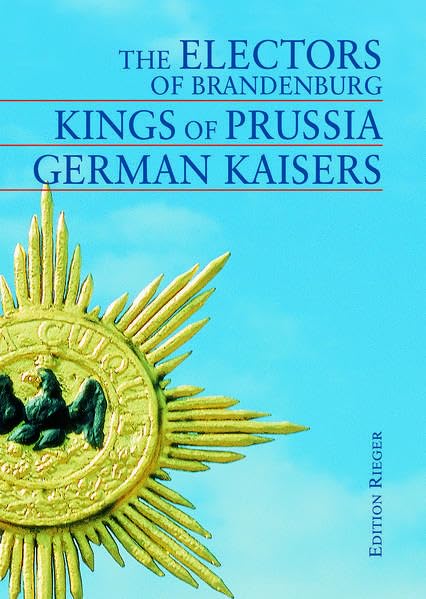 The electors of Brandenburg- Kings of Prussia - German Kaisers Books