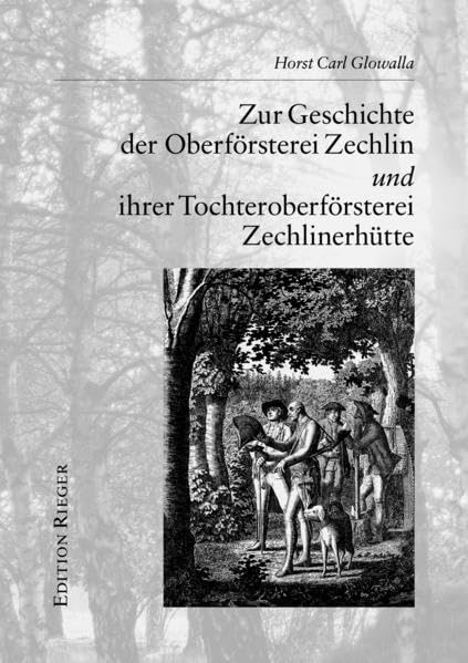 Zur Geschichte der Oberförsterei Zechlin und ihrer Tochteroberförsterei Zechlinerhütte Books
