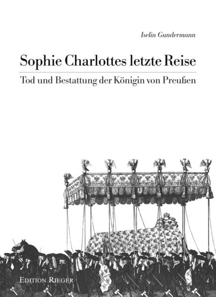 Sophie Charlottes letzte Reise: Tod und Bestattung der Königin von Preussen Books