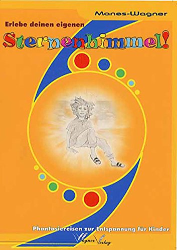 Erlebe Deinen eigenen Sternenhimmel!: Phantasiereisen zur Entspannung für Kinder Novels & Short Stories
