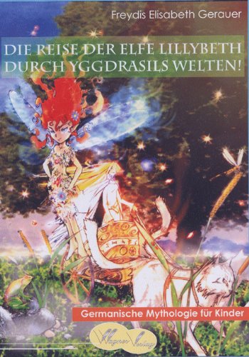 Die Reise der Elfe Liliybeth durch Yggdrasils Welten!: Germanische Mythologie für Kinder Fairy Tales & Legends