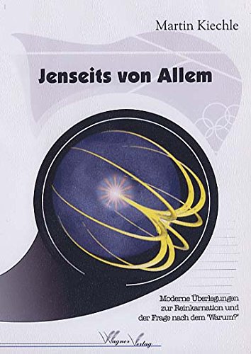 Jenseits von Allem: Moderne Überlegungen zur Reinkarnation und der Frage nach dem "Warum?" Religion & Esotericism