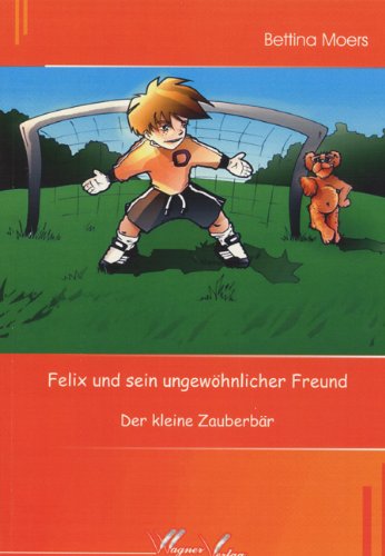 Felix und sein ungewöhnlicher Freund: Der kleine Zauberbär Novels & Short Stories