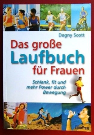 Das grosse Laufbuch für Frauen: Schlank, fit und mehr Power durch Bewegung Leisure & Fun