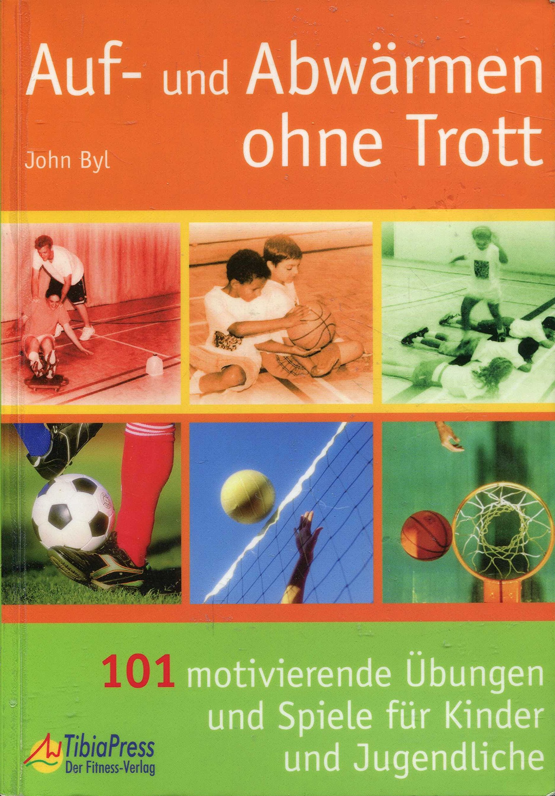 Auf- und Abwärmen ohne Trott: 101 motivierende Übungen und Spiele Leisure & Fun