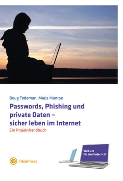 Web 2.0 für den Unterricht: Passwords, Phishing und private Daten - sicher leben im Internet Education & Training