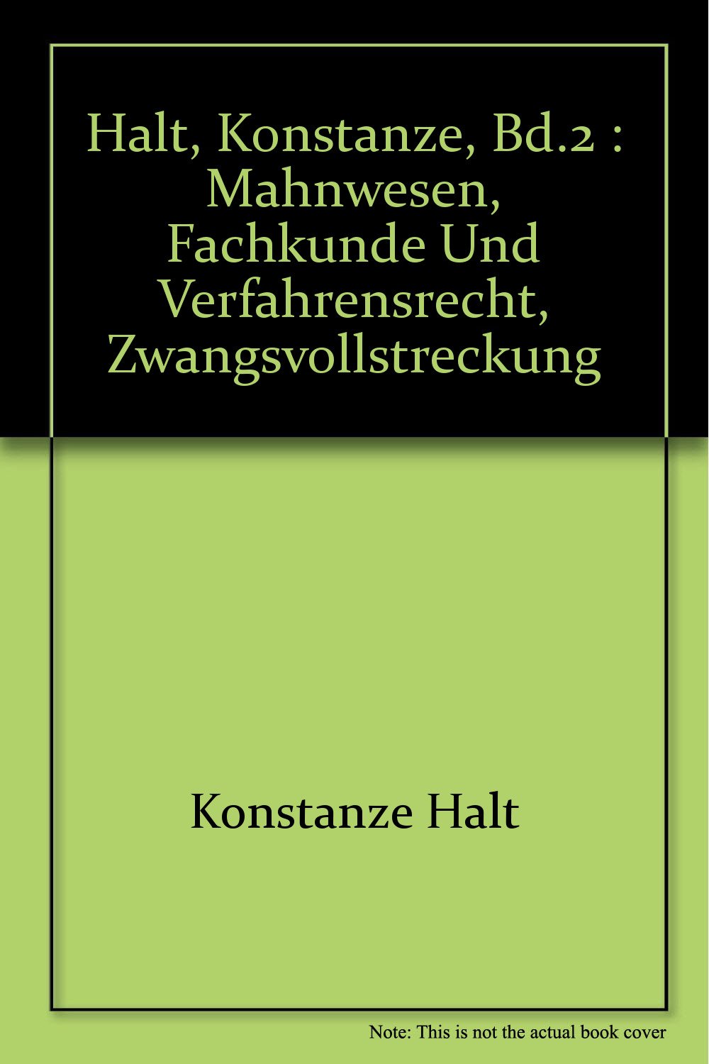 Halt, Konstanze, Bd.2 : Mahnwesen, Fachkunde und Verfahrensrecht, Zwangsvollstreckung book