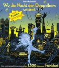 Wo die Nacht den Doppelkorn umarmt, Frankfurt 2001 Travel Guides