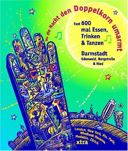 Wo die Nacht den Doppelkorn umarmt - Darmstadt (Odenwald, Bergstraße & Ried): Fast 600 mal Essen, Trinken, Tanzen: Odenwald, Bergstraße & Ried. Der ... 600 Adressen von Ess-, Trink- und Tanzlokalen Travel Guides