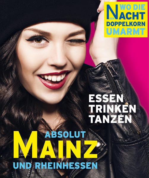 ABSOLUT MAINZ - Wo die Nacht den Doppelkorn umarmt Leisure, Home & Garden