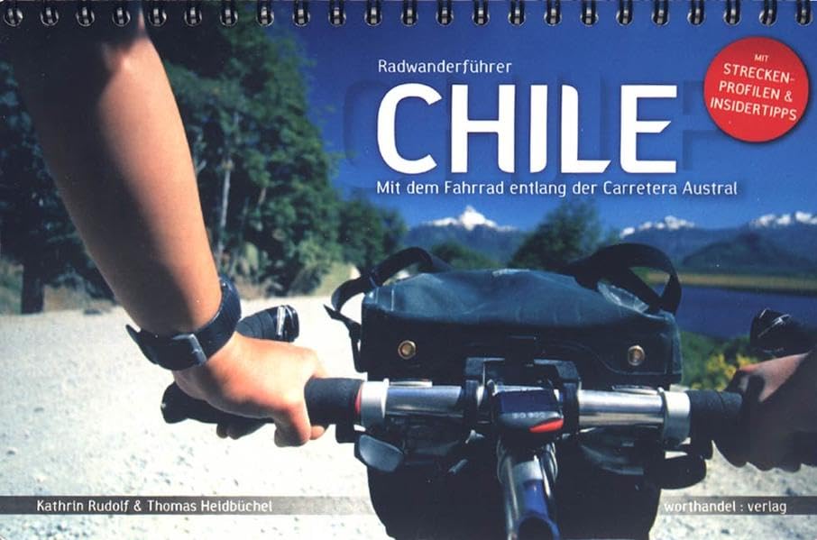 Radwanderführer Chile: Mit dem Fahrrad entlang der Carretera Austral. Mit Streckenprofilen und Insidertipps Leisure, Home & Garden