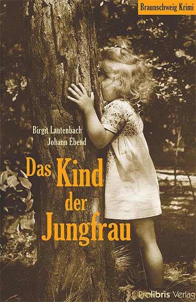 Das Kind der Jungfrau: Braunschweig Krimi Horror & Mystery