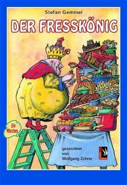 Der Fresskönig: Ein Märchen. Märchen Fairy Tales & Legends