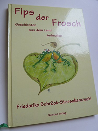 Fips der Frosch: Geschichten aus dem Land Animalien Novels & Short Stories