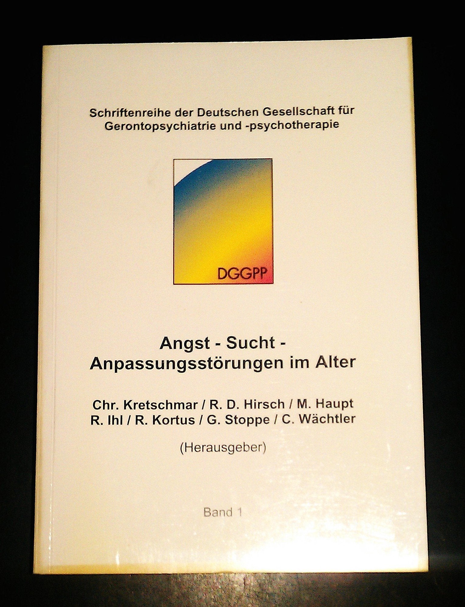 Angst - Sucht - Anpassungsstörungen im Alter (Schriftenreihe der Deutschen Gesellschaft für Gerontopsychiatrie und -psychotherapie) Medicine