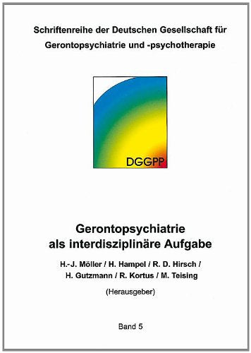 Gerontopsychiatrie als interdisziplinäre Aufgabe (Schriftenreihe der Deutschen Gesellschaft für Gerontopsychiatrie und -psychotherapie) Psychology