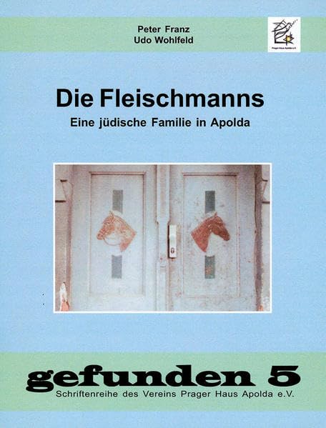 Die Fleischmanns: Eine jüdische FAmilie in Apolda (gefunden: 1-20) German history