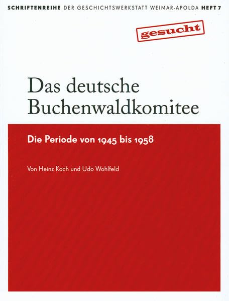 Das deutsche Buchenwaldkomitee: Die Periode von 1945 bis 1958 (gesucht: 1-10) Politics & History