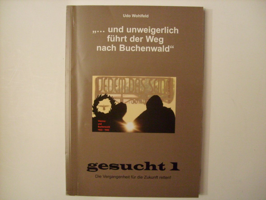 "... und unweigerlich fuehrt der Weg nach Buchenwald": Der Geist von Weimar hinter Gittern (gesucht: 1-10) German history