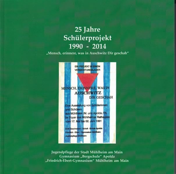 25 Jahre Schülerprojekt 1990-2014: "Mensch erinnere, was in Auschwitz Dir geschah" German history