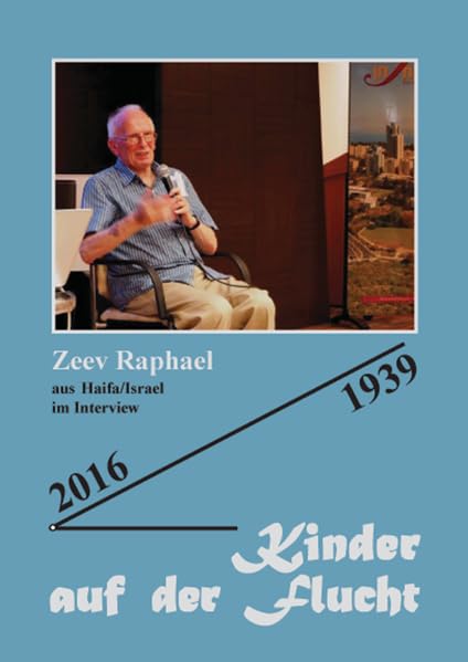 Der Chronist: Zeev Raphael aus Haifa/Israel im Interview (Kinder auf der Flucht: 1-19) Memories