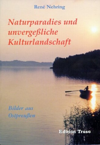 Naturparadies und unvergessliche Kulturlandschaft: Bilder aus Ostpreussen Travel