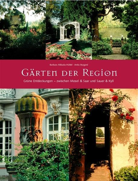 Gärten der Region: Zwischen Mosel & Saar und Sauer & Kyll Travel