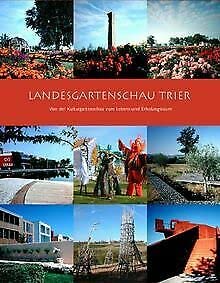 Landesgartenschau Trier. Von der Kulturgartenschau zum Lebens- und Erholungsraum Travel