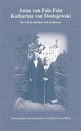 Anna von Falz-Fein. Katharina von Dostojewski: Ihr Leben und ihre Zeit in Briefen Essays & Short Stories