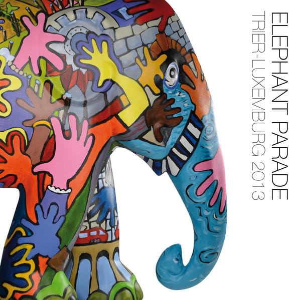 Elephant Parade Trier-Luxemburg 2013 Film, Art & Culture