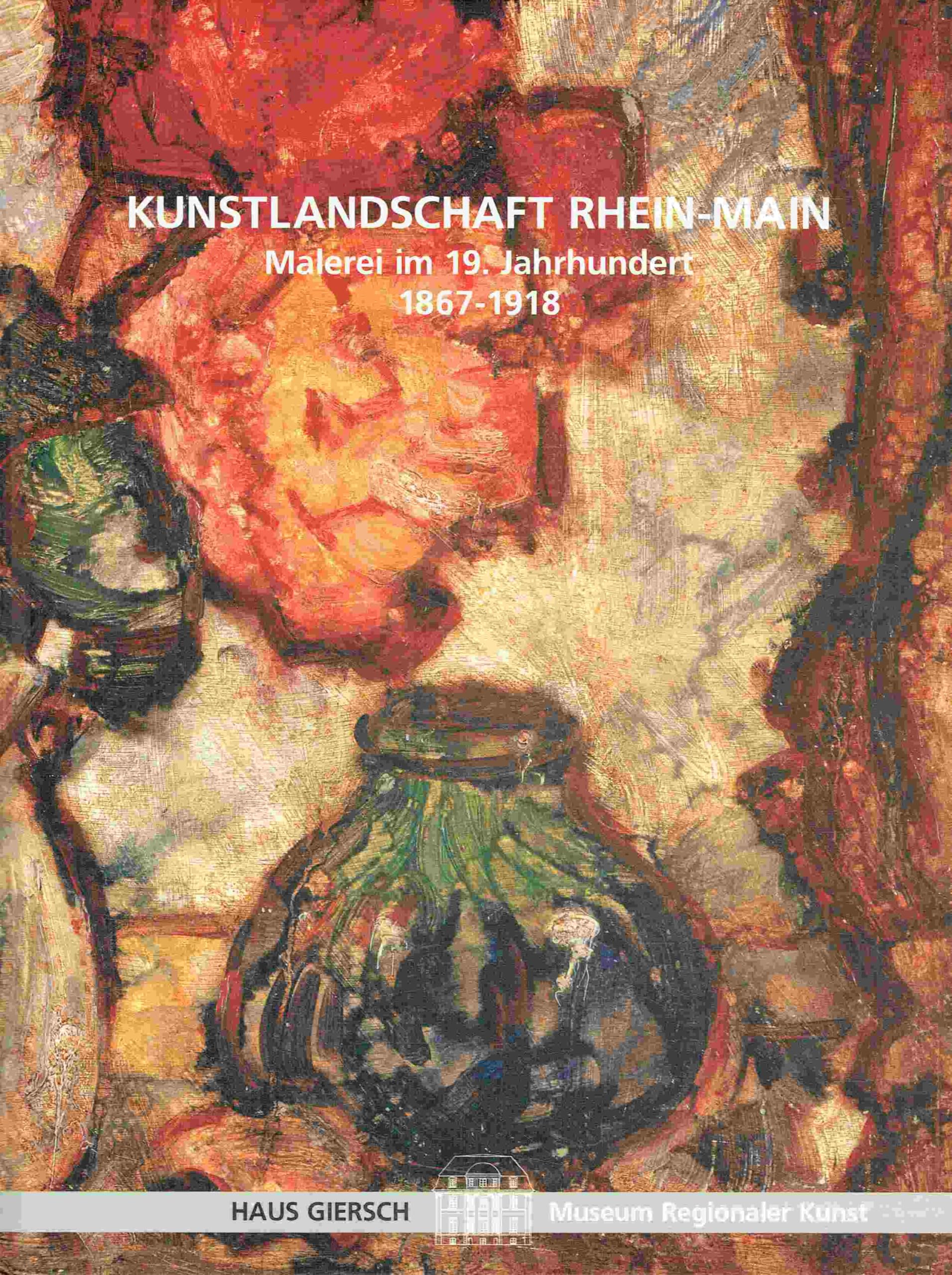 Kunstlandschaft Rhein-Main : Malerei im 19. Jahrhundert ; 1867 - 1918 ; Books