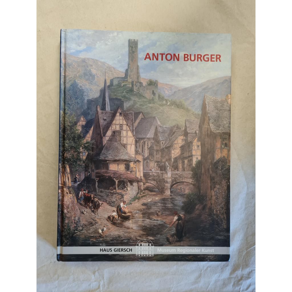 Anton Burger 1824 - 1905 - Zum 180. Geburtstag Books