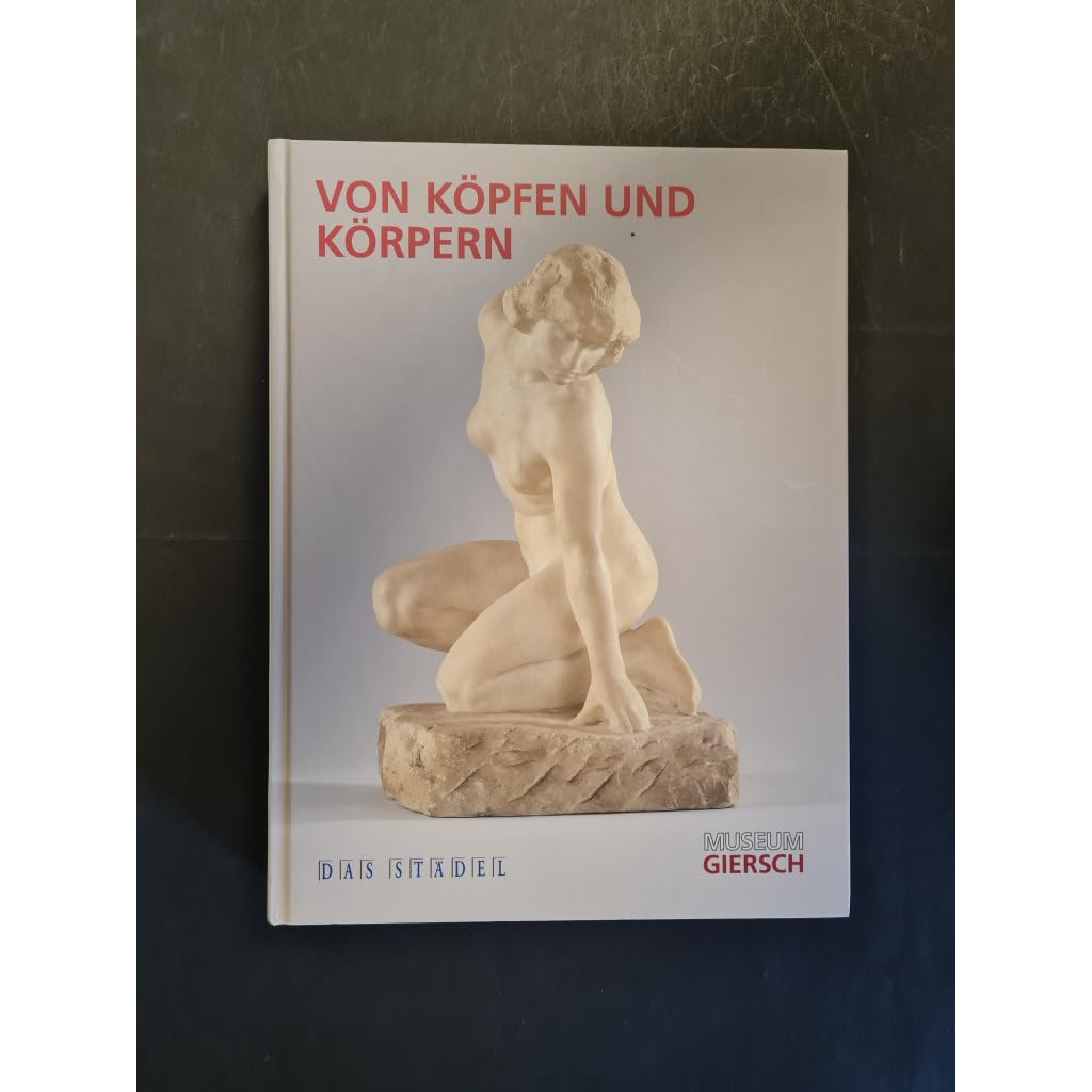 Von Köpfen und Körpern: Frankfurter Bildhauerei aus dem Städel Books