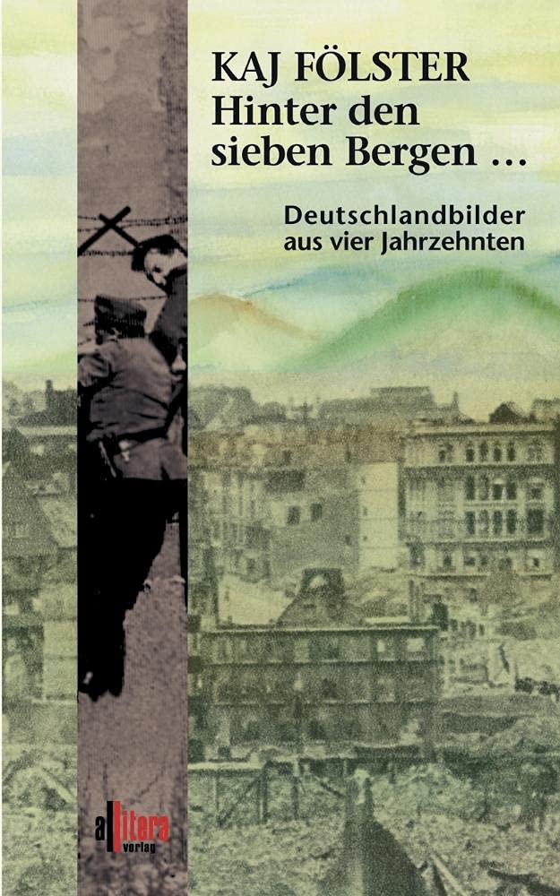 Hinter den sieben Bergen...: Deutschlandbilder aus vier Jahrzehnten Contemporary literature