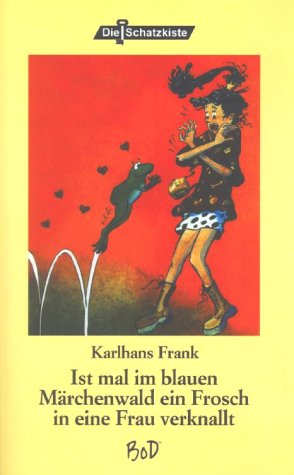 Ist mal im blauen Märchenwald ein Frosch in eine Frau verknallt Books