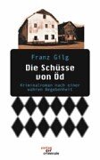 Die Schüsse von Öd: Kriminalroman: Kriminalroman nach einer wahren Begebenheit Contemporary literature