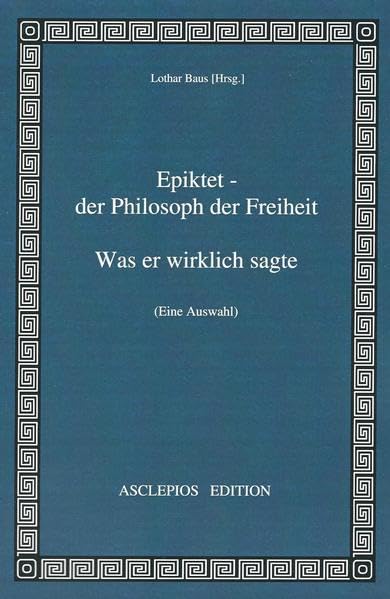 Epiktet - der Philosoph der Freiheit: Was er wirklich sagte Books